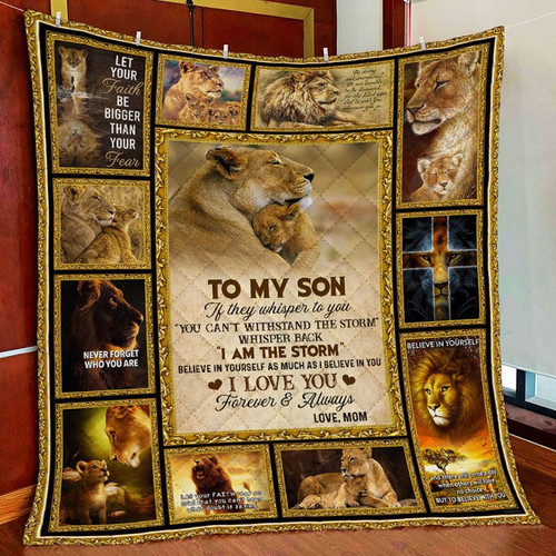 To My Son, I Am The Storm, Love Mom, Lion Quilt Blanket HA16052036