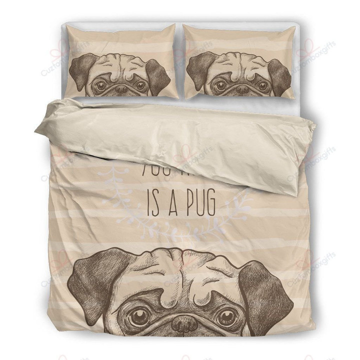Pug All You Need A Pug Bedding Sets BDN264207