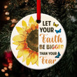 Let Faith Be Bigger Than Fear - Sunflower Christian Ceramic Circle Ornament NUHN88