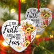 Let Your Faith Be Bigger Than Fear - Sunflower Christian Ceramic Heart Ornament CC49