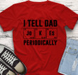 Father's Day Gift I Tell Dad Periodically Printed Tshirt QTD110059