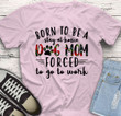 Born To Be A Stay At Home Dog Mom  Family Unisex Cotton Tshirt