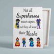 Not All Superheroes Wear Capes Canvas, Superheroes Canvas, Funny Canvas, Gift Canvas