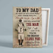 To My Dad Canvas, Dad And Son Canvas, Family Canvas, You Will Always Be The Man Canvas, Gift Canvas