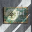 Give It To God And Go To Sleep Canvas, Dandelion Canvas, Canvas Prints