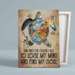 And Into The Ocean I Go To Lose My Mind And My Soul Canvas, Sea Turtle Canvas, Wall Art Canvas