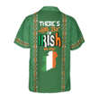 There?s A Little Bit Of Irish In Me Ireland Hawaiian Shirt