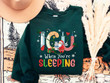 Funny Icu Nurse When You're Sleeping Christmas Sweater Shirt