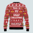 This Is My Ugly Christmas Sweater - Christmas Gift For Adults - 3D Ugly Christmas Sweater QT309393