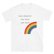 Love Whoever TF You Want Rainbow LGBT Printed Tshirt