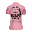 You Say Girl Can't Golf I Say Watch Me Pink - Women Polo