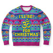 I Will Be For Christmas Om Sign Ugly Christmas Sweater