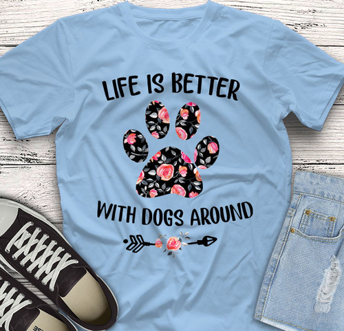 Hobby Holiday Dogs Life Is Better With Dogs Around Unisex Cotton Tshirt