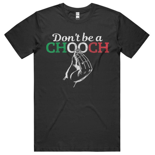 Don't Be A Chooch Funny Italian Flag Saying Quote Italy Gift Printed Tshirt HY205018