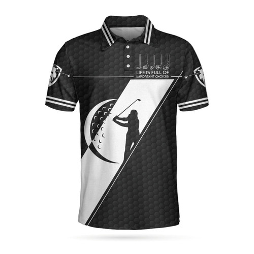 Life Is Full Of Important Choices Golf Polo Shirt QT208470La
