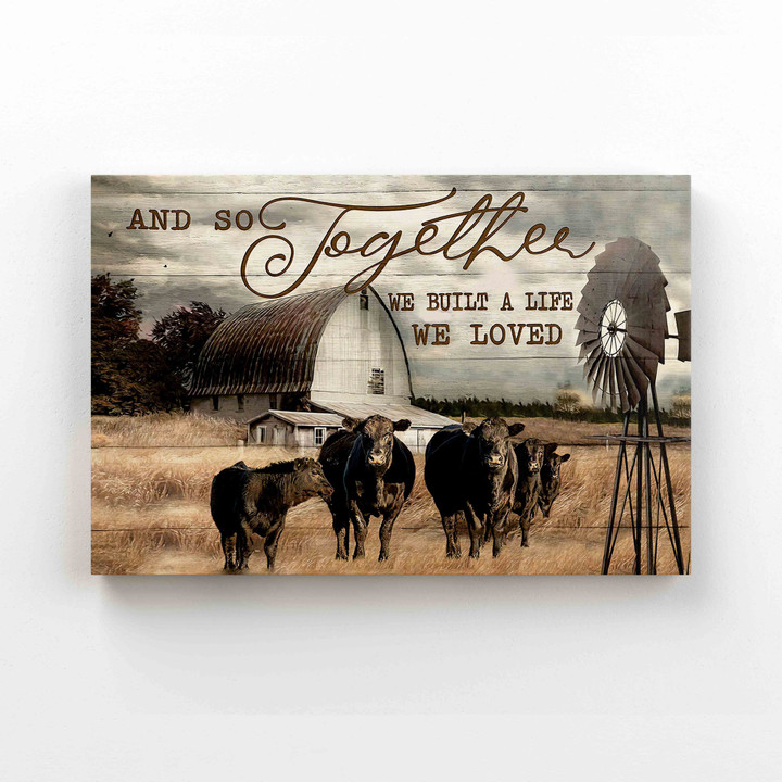 And So Together We Built A Life We Love Canvas, Farm Canvas, Cow Canvas, Gift Canvas