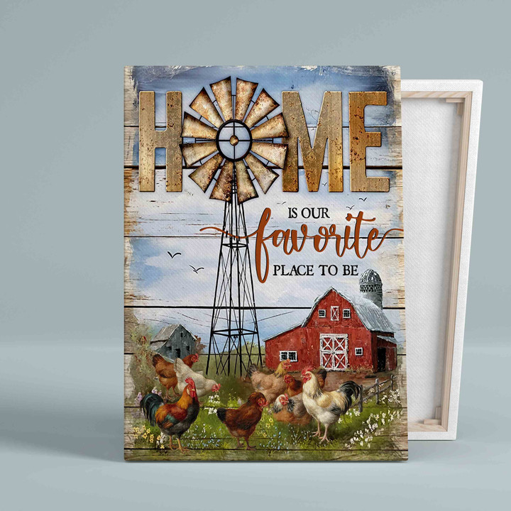 Home Is Our Favorite Place To Be Canvas, Barn Canvas, Chickens Canvas, Wall Art Canvas