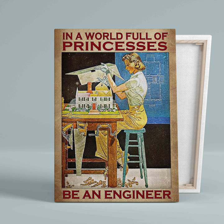 In The World Full Of Princesses Canvas, Be An Engineer Canvas, Wall Art Canvas, Gift Canvas