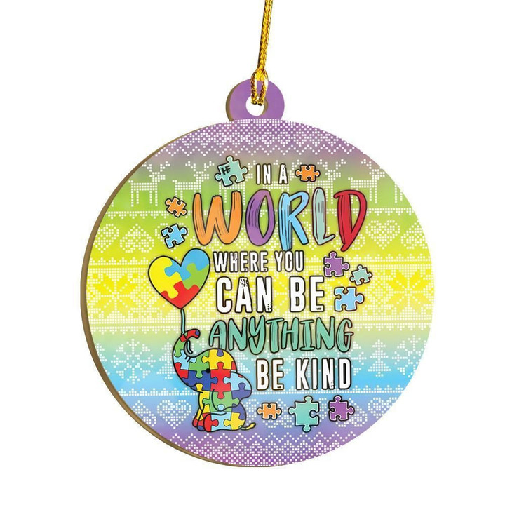 Autism Awareness In A World Where You Can Be Anything Be Kind Ornament