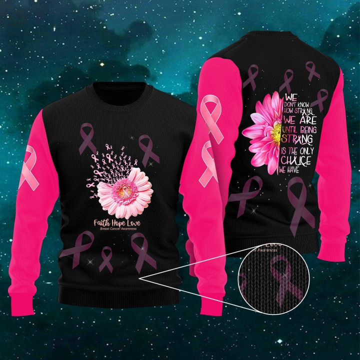 Breast Cancer Awareness Strong Is The Only Choice Ugly Christmas Sweater 3D Printed Best Gift For Xmas Adult | UH1001