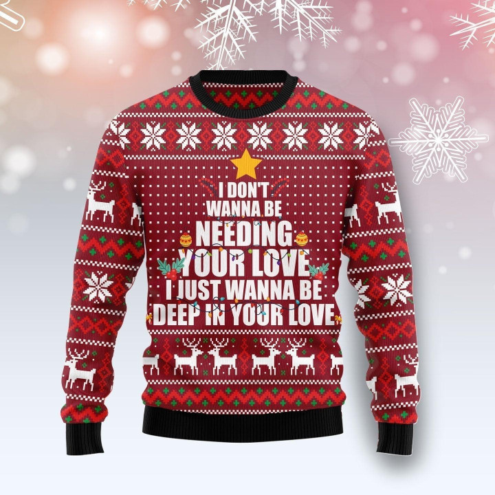 I Just Wanna Be Deep In Your Love Ugly Christmas Sweater 3D Printed Best Gift For Xmas Adult | US6031