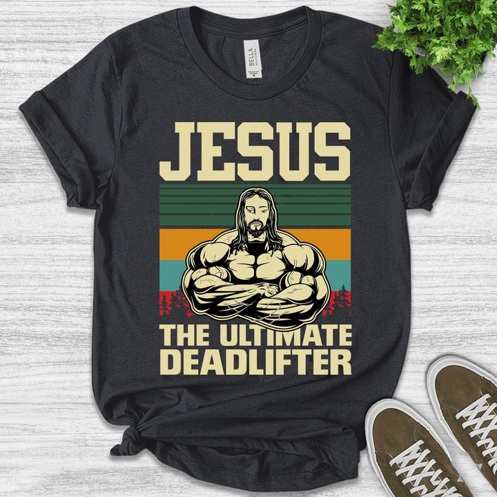 Jesus The Ultimate Deadlifter Vintage T Shirt, Jesus Christian Unisex Tee, Religion Shirt, Weightlifting Funny, Valentine Gift B-01022337