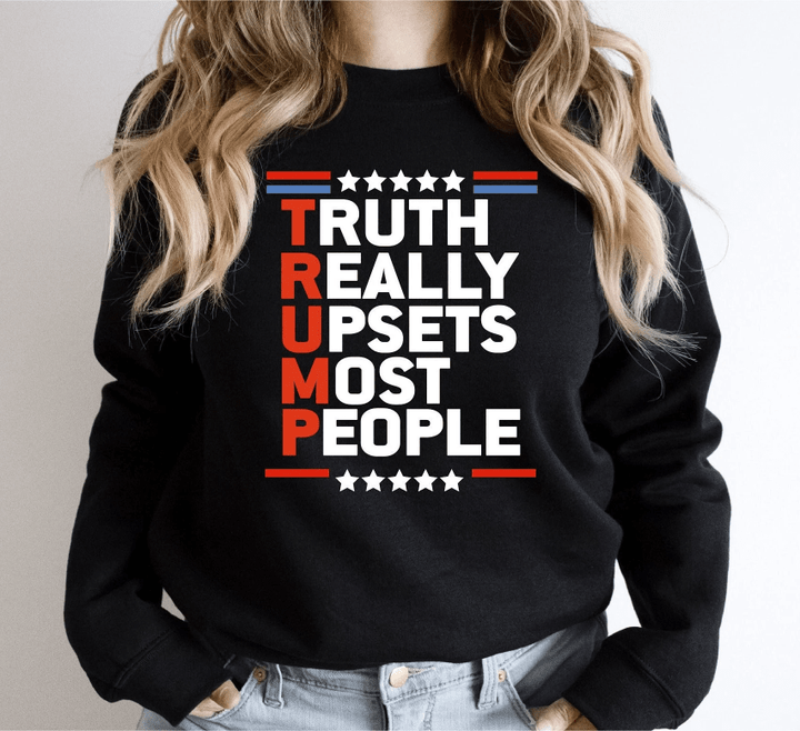 Truth Really Upsets Most People Trump Shirt, Trump Supporter Sweatshirt, 2024 Trump Comeback Shirt, Maga Ultra Shirt, USA Republican T shirt
