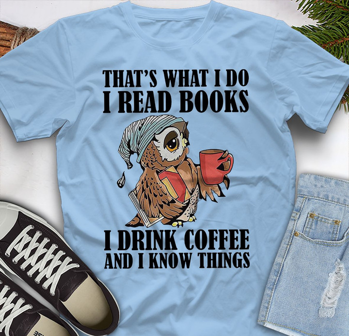 That'S What I Do I Read Books I Drink Coffee Printed Tshirt
