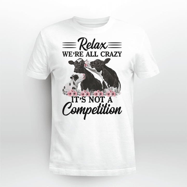 Relax We'Re All Crazy It'S Not A Competition Printed Shirt