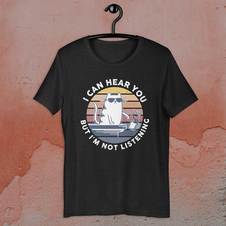 I Can Hear You But I'm Listening Funny Cat Printed Tshirt