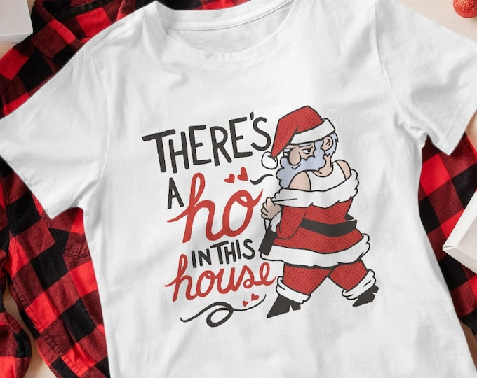 Funny There's A Ho In This House Christmas Printed Tshirt