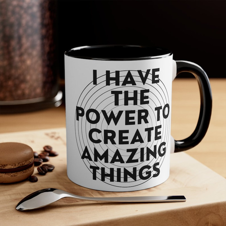 I Have The Power To Create Amazing Things Accent Ceramic Mug