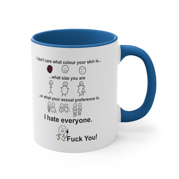 Copy of Sample Accent I Don't Care What Colour Your Skin Is What Size You Are I Hate Everyone Accent Ceramic MugCeramic Mug