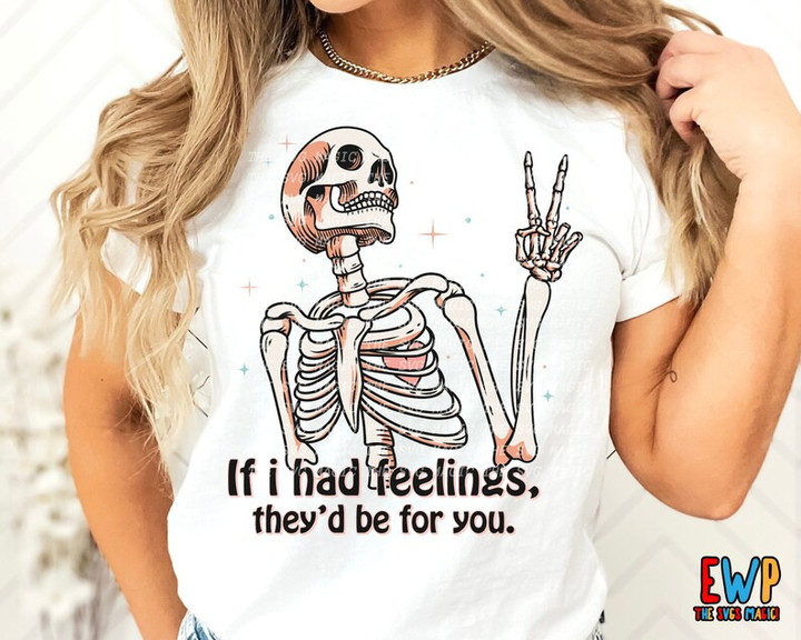 If I Had Feelings, They'd Be for You Printed Tshirt