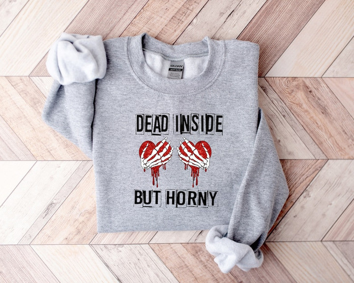 Dead Inside but Horny Valentine's Day Humorous Printed Tshirt