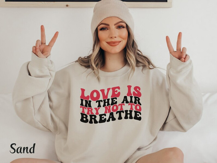 Love Is In The Air Try Not To Breathe Valentine's Day Funny Printed Tshirt