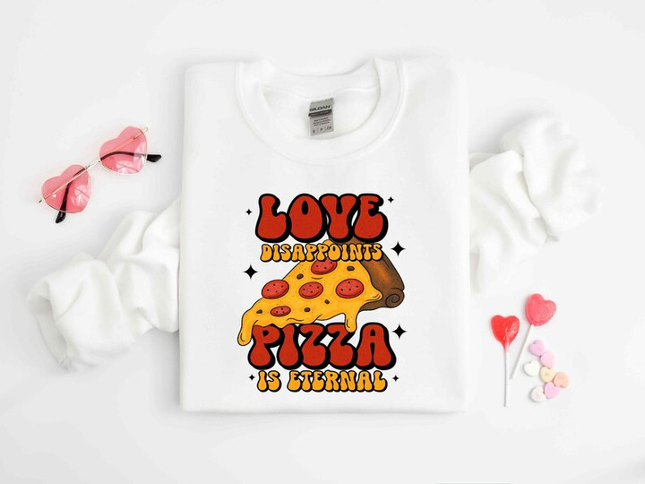 Love Disapponts Pizza Is Eternal Valentine Printed Tshirt