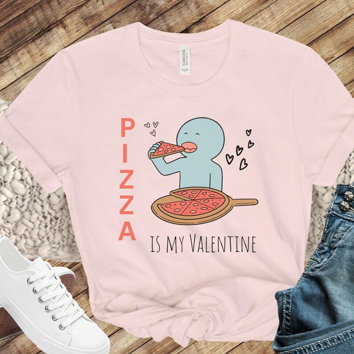 Pizza Is My Valentine Funny Printed Tshirt