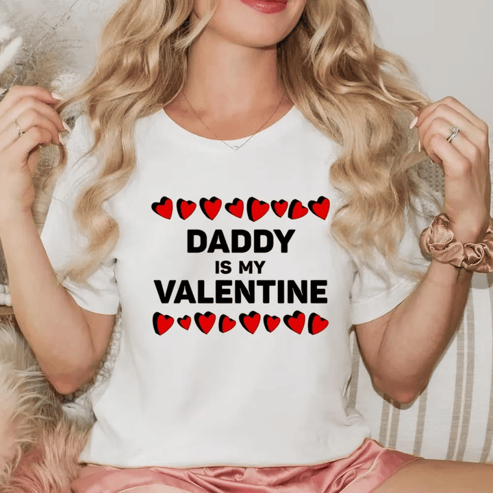 Daddy Is My Valentine Printed Tshirt