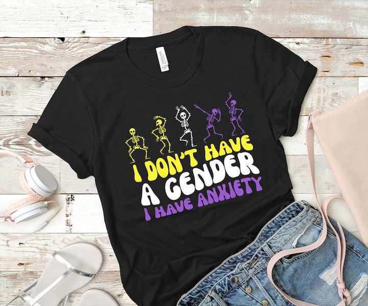 I Don't Have A Gender I Have Anxiety LGBT Printed Tshirt
