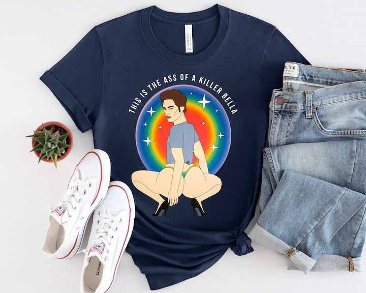 This Is The Ass Of A Killer Bella LGBT Printed Tshirt