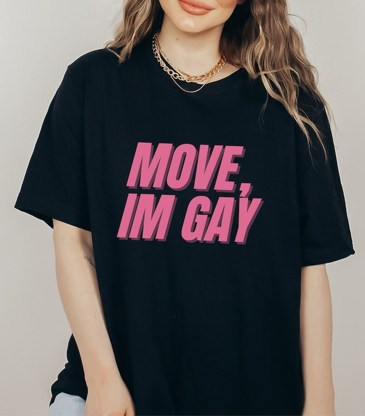 Move I'm Gay Pride LGBT Printed Tshirt
