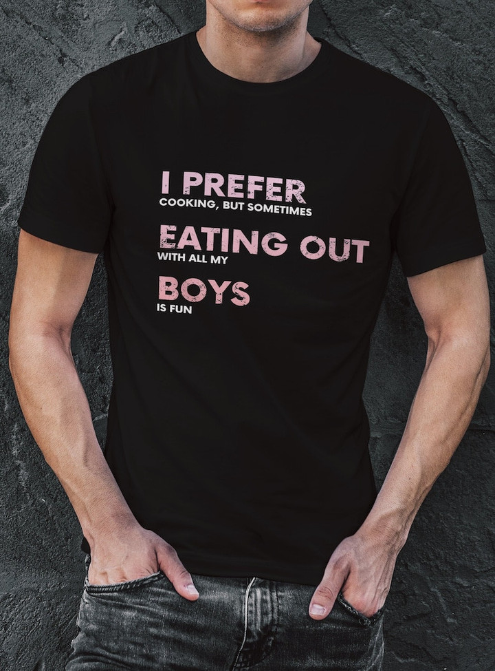 I Prefer Eating Out Boys Funny LGBT Printed Tshirt