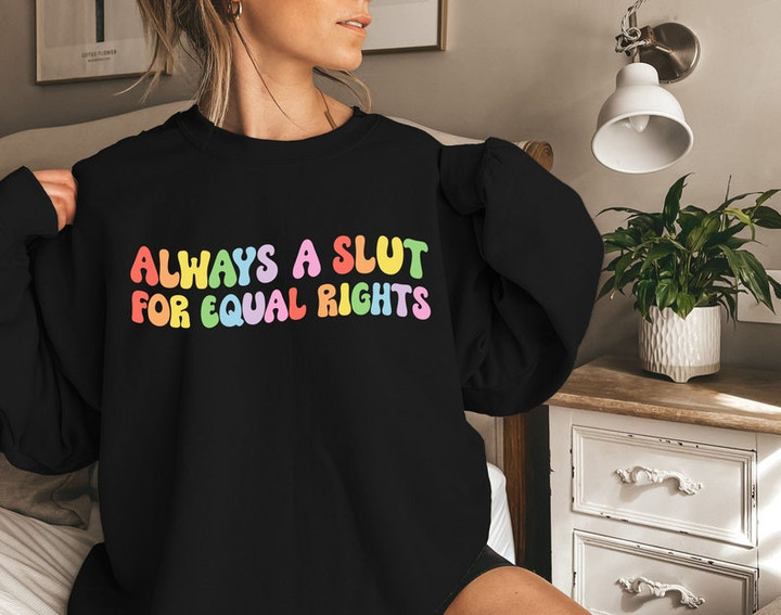 Always A Slut For Equal Rights LGBT Printed Tshirt