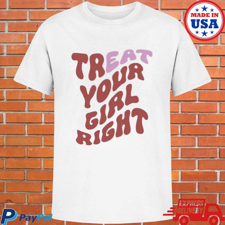 Treat Your Girl Right LGBT Printed Tshirt