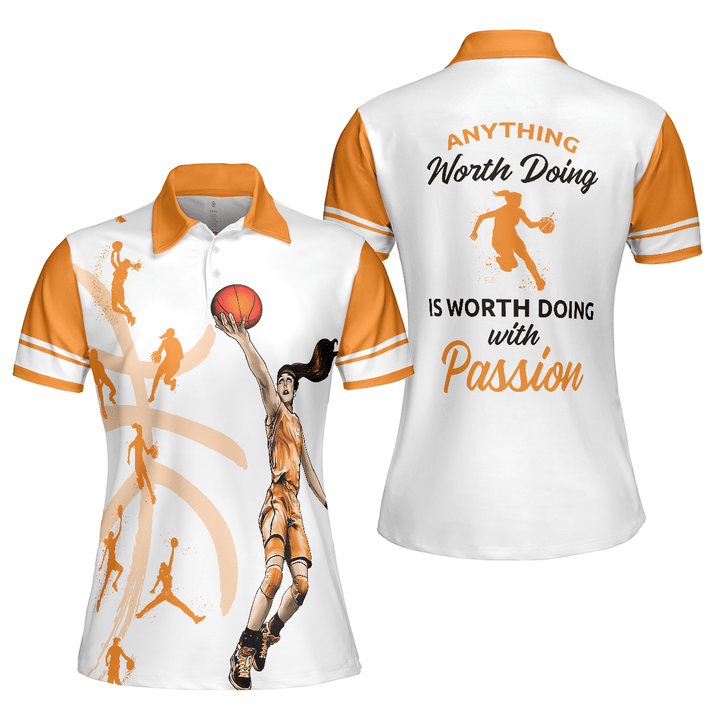 Anything Worth Doing Is Worth Doing With Passion Basketball - Women Polo