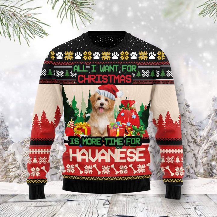 All I Want For Christmas Is Havanese More Time Funny Ugly Sweater