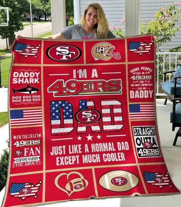 Im A San Francisco 49ers Dad Just Like A Normal Dad Except Much Cooler Quilt Blanket Great Customized Blanket Gifts For Birthday Christmas Thanksgiving