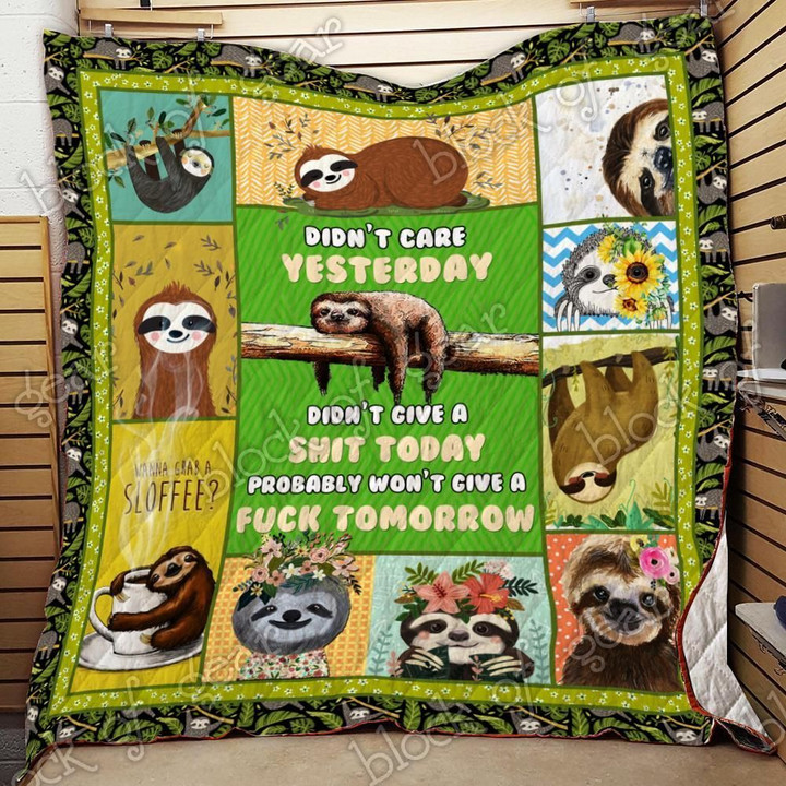 Sloth Didnt Care Yesterday Didnt Give Shit Today Probably Wont Give A Fuck Tomorrow Quilt Blanket Great Customized Blanket Gifts For Birthday Christmas Thanksgiving