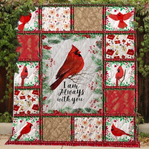 Cardinalis Bird I Am Always With You Quilt Blanket Great Customized Gifts For Birthday Christmas Thanksgiving Perfect Gifts For Cardinal Lover